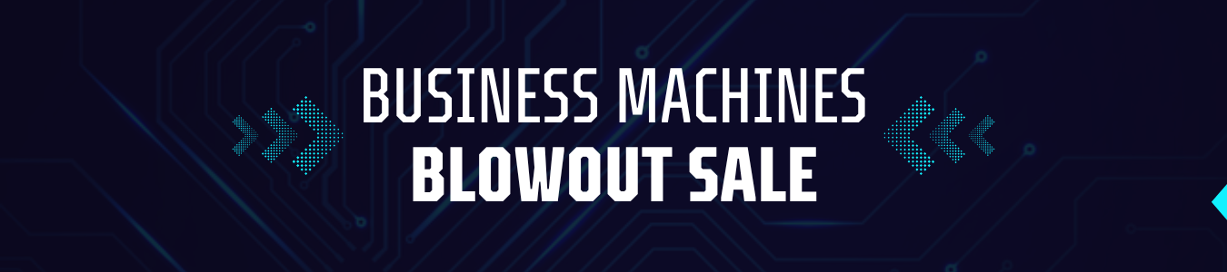 Business Machines Blowout Sale